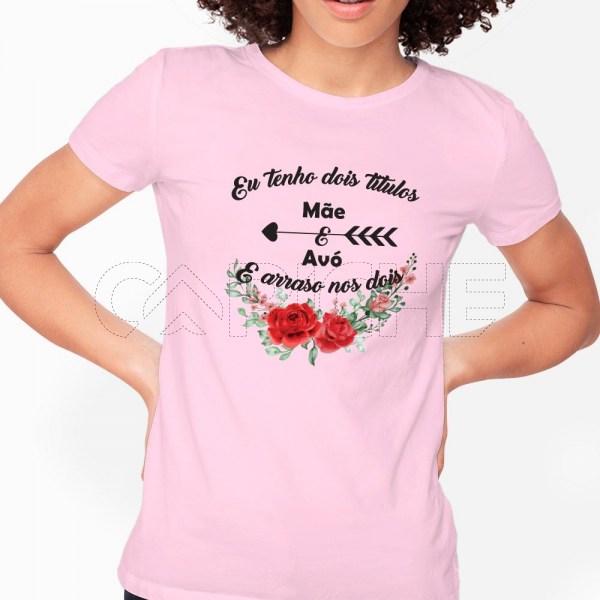 T-Shirt Mãe e Avó Arraso
